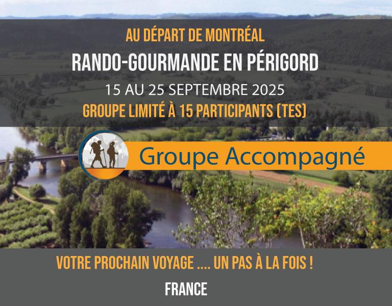 RANDO GOURMANDE EN PÉRIGORD UNE RANDONNÉE EXCEPTIONNELLE DANS UNE DES PLUS BELLES RÉGIONS DE FRANCE ! Avec Bordeaux et Saint-Émilion, GROUPE ACCOMPAGNÉ AU DÉPART DE MONTRÉAL